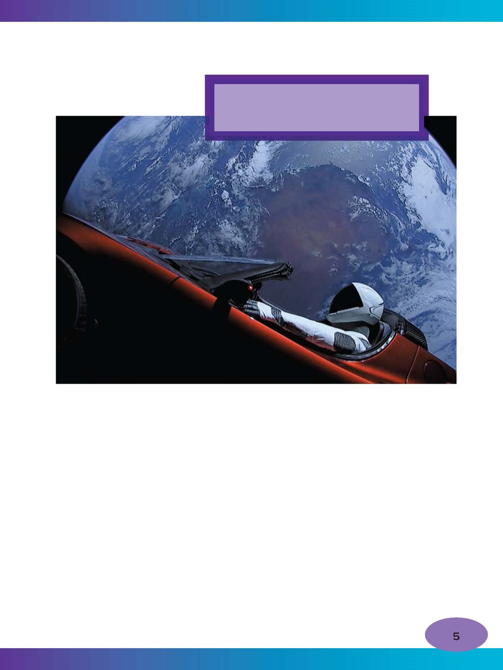 Starman sits in the Roadster with Earth in the background Sitting on top - photo 7