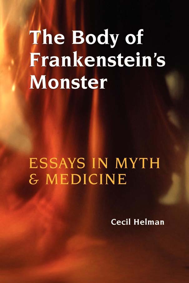 The Body of Frankensteins Monster Essays in Myth and Medicine Copyright 2004 - photo 1