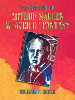 William F. Gekle - Arthur Machen -- Weaver of Fantasy