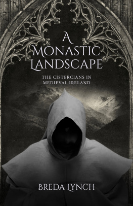 Breda Lynch - A Monastic Landscape: The Cistercians In Medieval Ireland