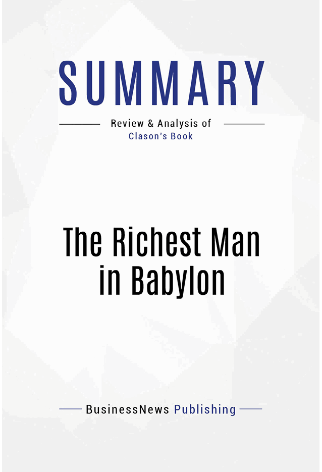 Book Presentation The Richest Man In Babylon by George S Clason Book Abstract - photo 2