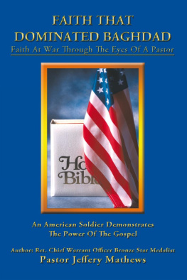 Pastor Jeffery Mathews - Faith That Dominated Baghdad: Faith at War Through the Eyes of a Pastor