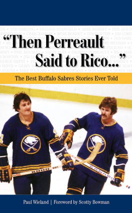 Paul Wieland - Then Perreault Said to Rico. . .: The Best Buffalo Sabres Stories Ever Told