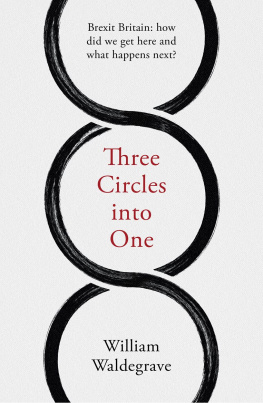 William Waldegrave - Three Circles into One: Brexit Britain: how did we get here and what happens next?