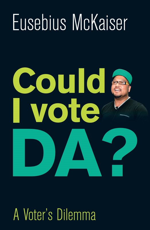 COULD I VOTE DA A Voters Dilemma Eusebius McKaiser Text Eusebius McKaiser - photo 1