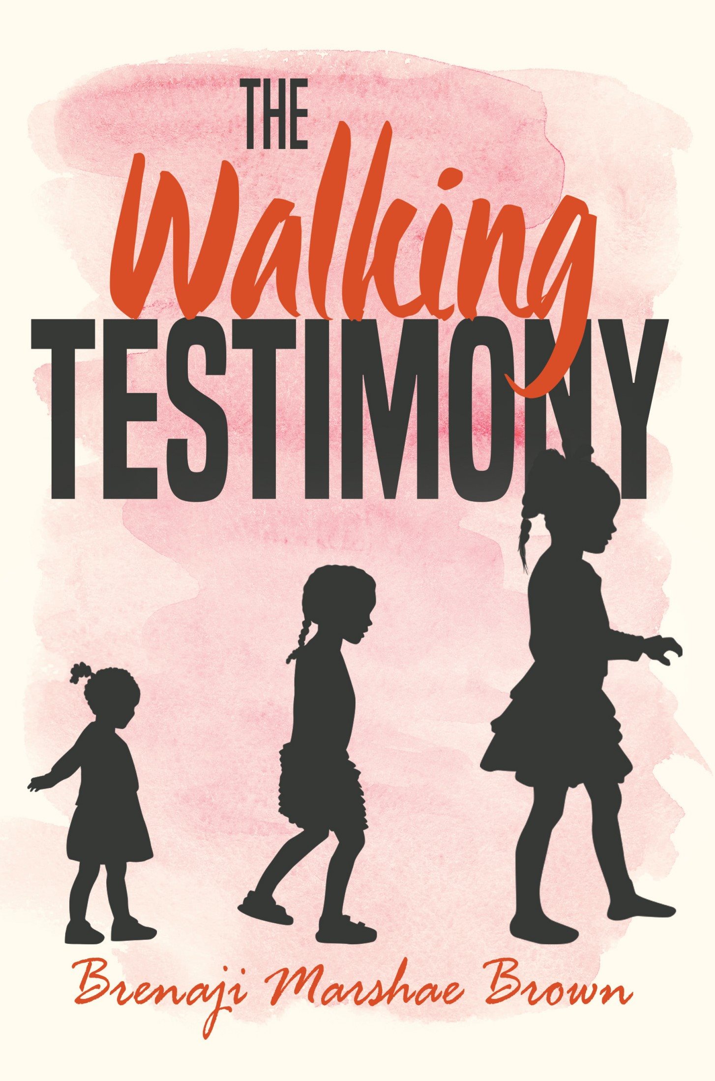 The Walking Testimony Copyright 2021 by Brenaji Marshae Brown All rights - photo 1