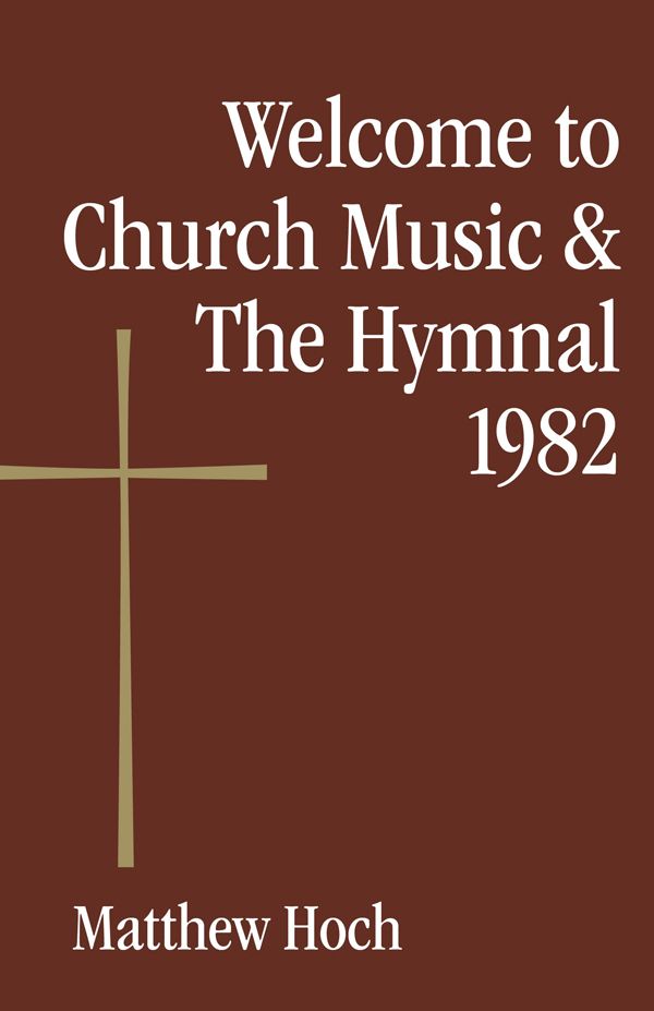 Welcome to Church Music and The Hymnal 1982 Welcome to Church Music and The - photo 1