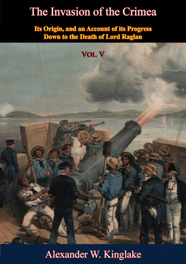 Alexander W. Kinglake The Invasion Of The Crimea: Vol. V: Its Origin, And An Account Of Its Progress Down To The Death Of Lord Raglan