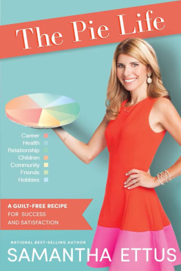 Samantha Ettus The Pie Life: A Guilt-Free Recipe for Success and Satisfaction