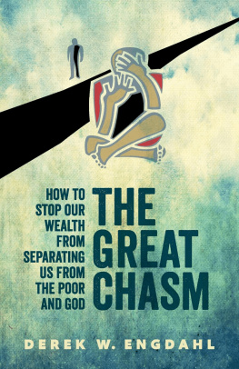 Derek W. Engdahl The Great Chasm: How to Stop Our Wealth from Separating Us from the Poor and God