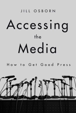 Jill Osborn - Accessing the Media: How to Get Good Press