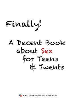 Karin Grace Wares Finally!: A Decent Book about Sex for Teens & Twents