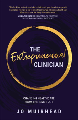 Jo Muirhead The Entrepreneurial Clinician: Changing Health Care from the Inside Out