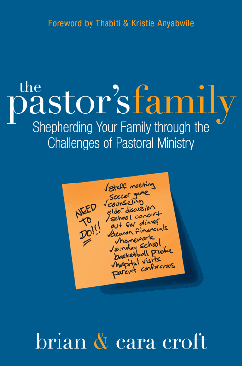 The Pastors Family Shepherding Your Family through the Challenges of Pastoral Ministry - image 1