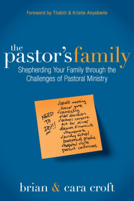 Brian Croft The Pastors Family: Shepherding Your Family through the Challenges of Pastoral Ministry