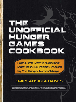 Emily Ansara Baines - The Unofficial Hunger Games Cookbook: From Lamb Stew to