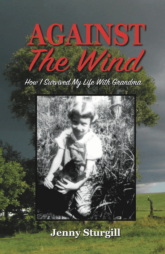 AGAINST THE WIND How I Survived My Life With Grandma by Jenny Sturgill - photo 1