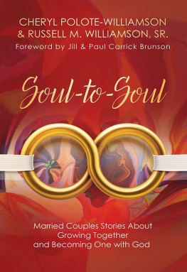 Cheryl Polote-Williamson - Soul-To-Soul: Married Couples Stories about Growing Together and Becoming One with God