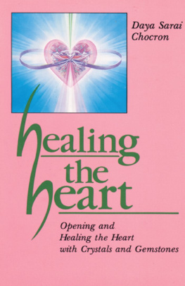 Daya Sarai Chocron - Healing the Heart: Opening and Healing the Heart with Crystals and Gemstones