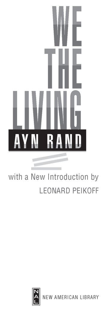 Introduction AS AYN RAND SAYS IN HER FOREWORD We the Living is not a novel - photo 2