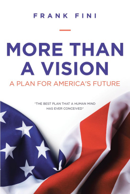 Frank Fini More than a Vision: A Plan for Americas Future