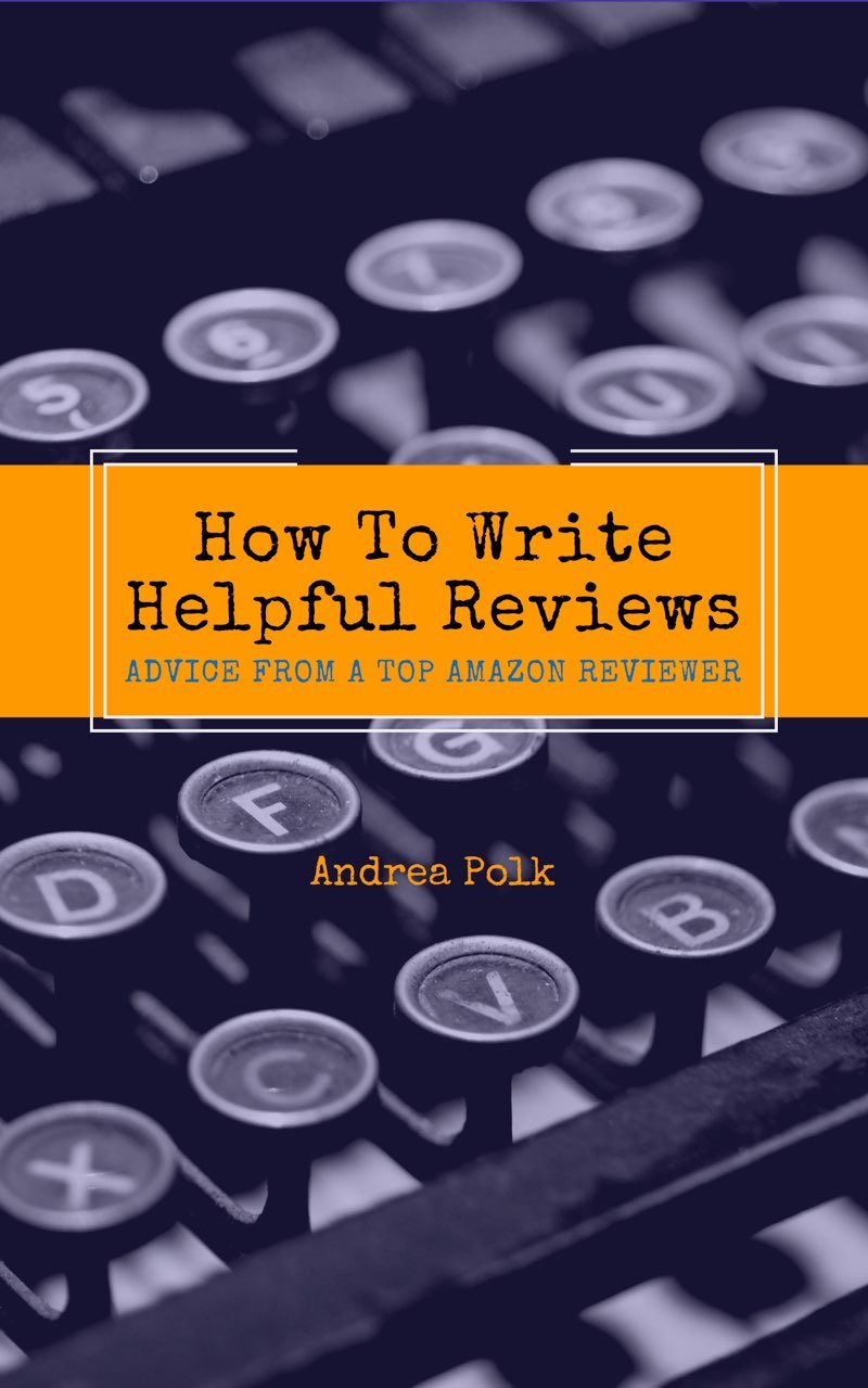 How To Write Helpful Reviews Advice From a Top Amazon Reviewer Andrea Polk - photo 1