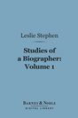 Leslie Stephen - Studies Of A Biographer, Volume 1