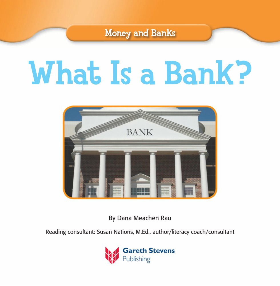 Money and Banks What Is a Bank By Dana Meachen Rau Reading consultant - photo 3