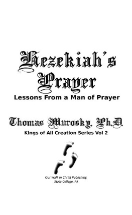 Thomas Murosky Hezekiahs Prayer: Lessons From a Man of Prayer