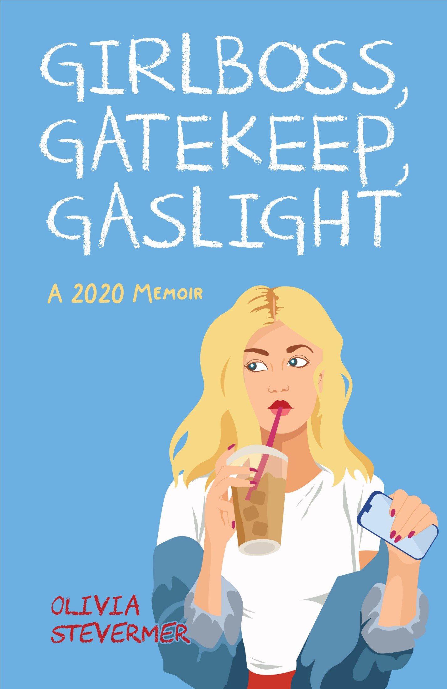 Girlboss Gatekeep Gaslight Girlboss Gatekeep Gaslight A 2020 Memoir - photo 1