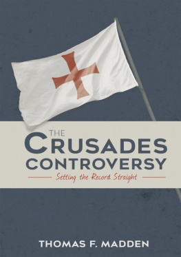Thomas F. Madden - The Crusades Controversy: Setting the Record Straight