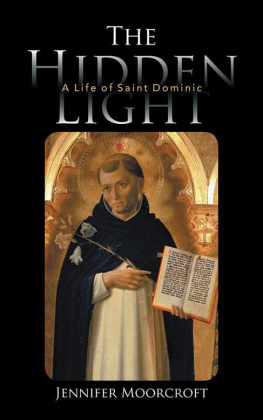Jennifer Moorcroft The Hidden Light: A Life of Saint Dominic