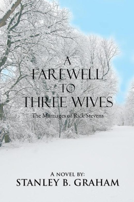 Stanley B. Graham A Farewell to Three Wives: The Marriages of Rick Stevens