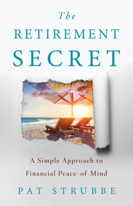 Pat Strubbe The Retirement Secret: A Simple Approach to Financial Peace-of-Mind