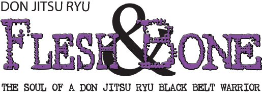 Don Jitsu Ryu Flesh and Bone First Edition May 2013 Copyright 2013 by - photo 1