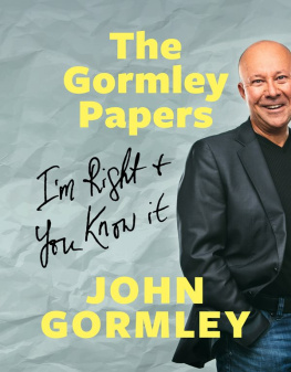 John Gormley The Gormley Papers: Im Right & You Know It