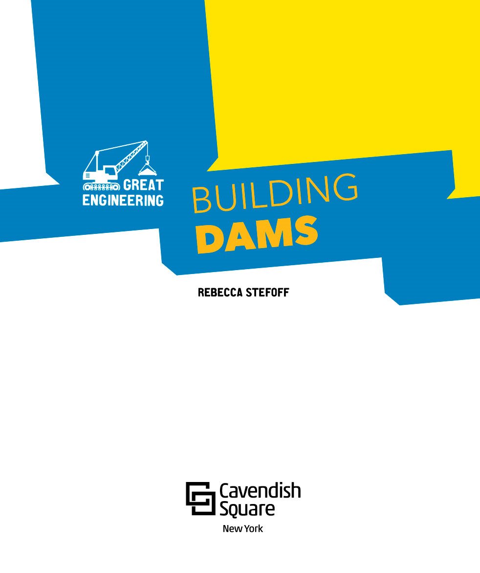 GREAT EnGinEERinG Building DAMS REbEccA sTEfoff Published in - photo 3