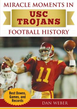 Dan Weber - Miracle Moments in USC Trojans Football History: Best Plays, Games, and Records