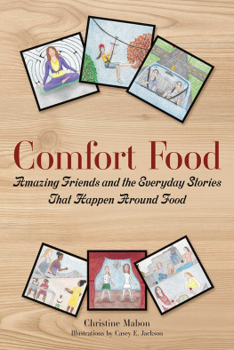 Christine Mabon - Comfort Food: Amazing Friends and the Everyday Stories That Happen Around Food