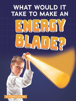 Roberta Baxter - What Would It Take to Make an Energy Blade?