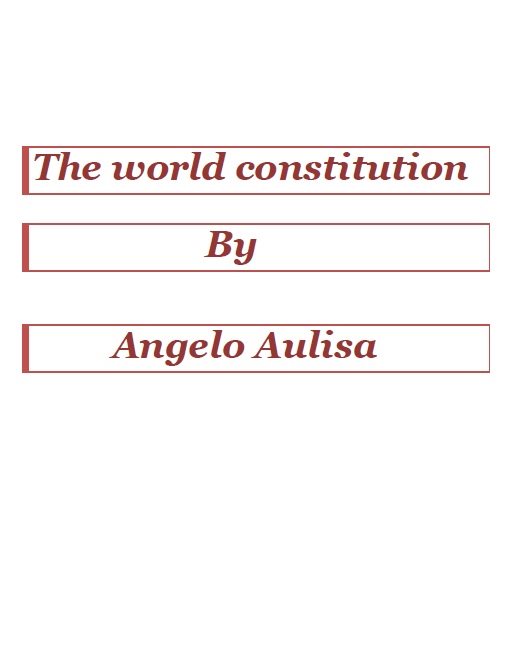 Table of contents February 18 2015 Angelo Aulisa The world constitution - photo 1