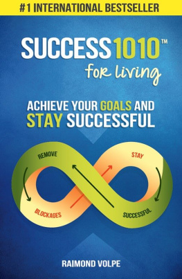 Raimond Volpe - Success1010 For Living: Achieve Your Goals and Stay Successful