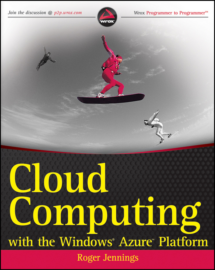 Cloud Computing with the Windows Azure Platform Published by Wiley Publishing - photo 1