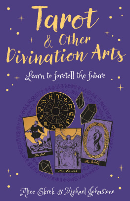 Alice Ekrek - Tarot & Other Divination Arts: Learn to Foretell the Future