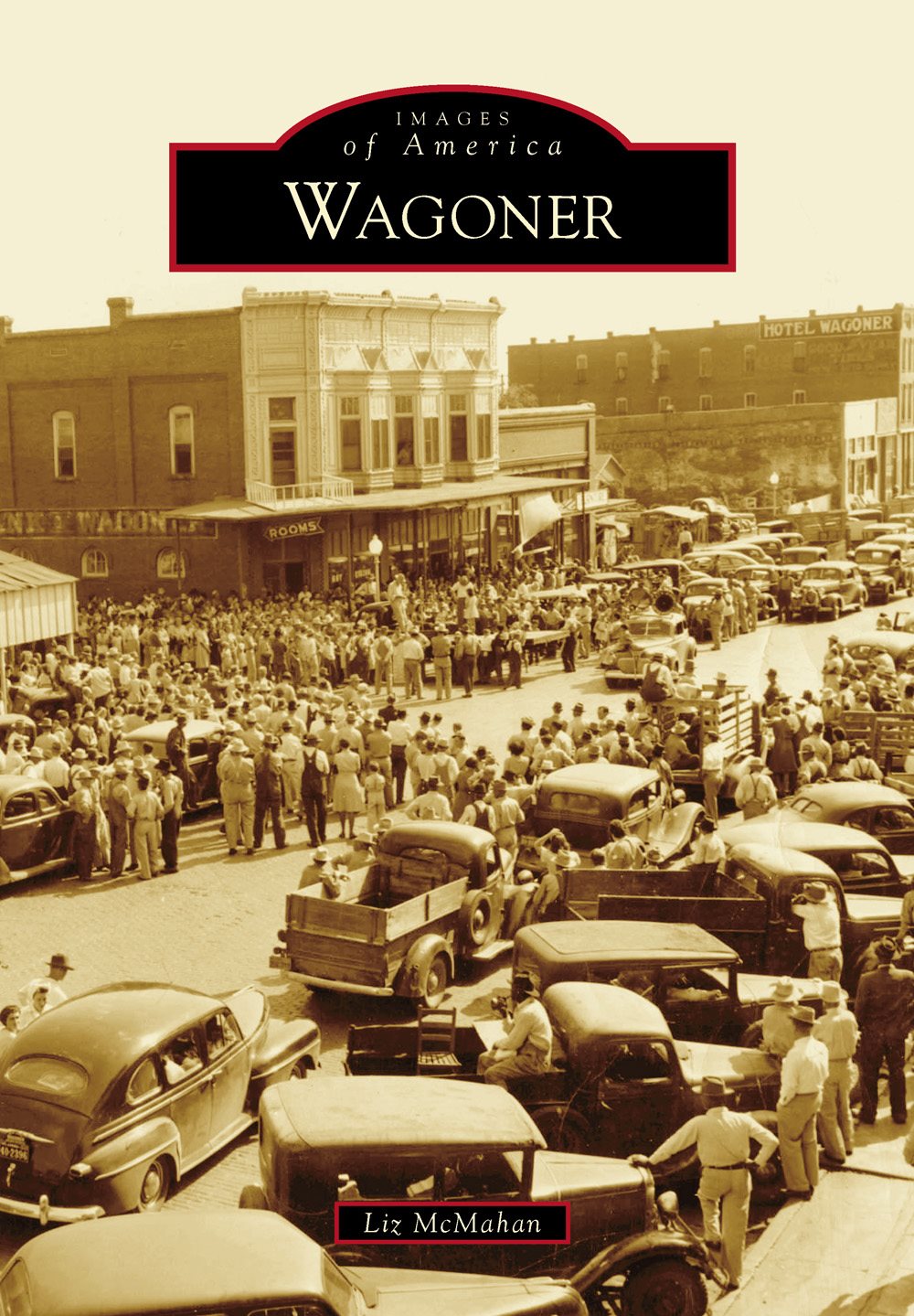 IMAGES of America WAGONER ON THE COVER Wagoners streets were lined with - photo 1