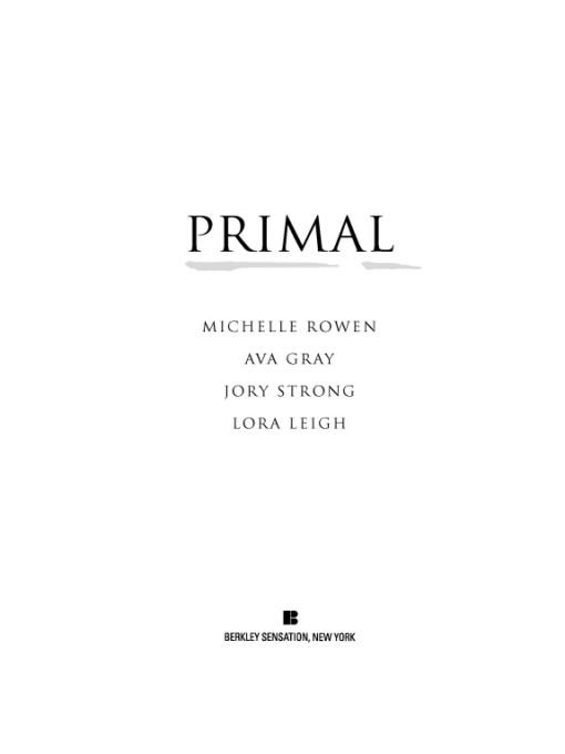 Table of Contents PRAISE FOR AUTHORS OF PRIMAL MICHELLE ROWEN Rowen never - photo 1