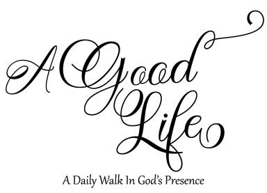 A Good Life A Daily Walk In Gods Presence - photo 1