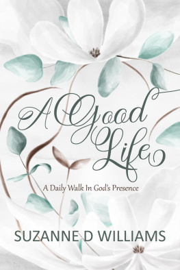 Suzanne D. Williams - A Good Life: A Daily Walk In Gods Presence