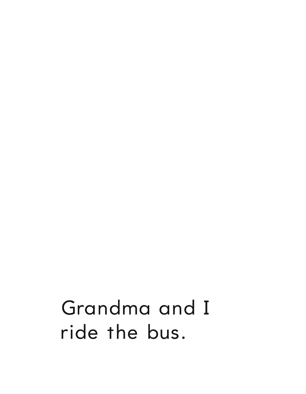 Grandma and I ride the bus It will b - photo 4