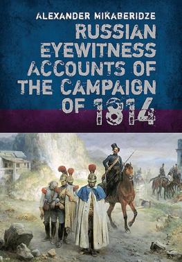 Alexander Mikaberidze Russian Eyewitness Accounts of the Campaign of 1814